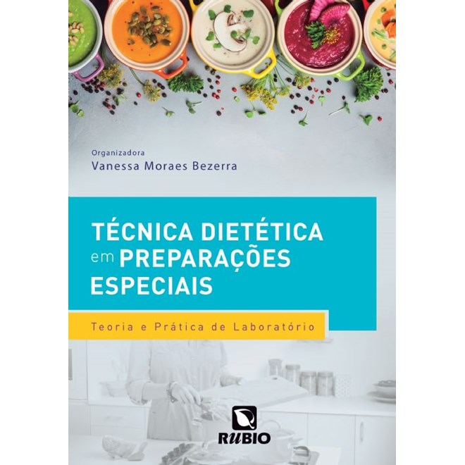 Livro Técnica Dietética em Preparações Especiais - Bezerra - Rúbio