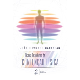 Livro Técnica Terapêutica da Contenção Física - Marcolan - Roca