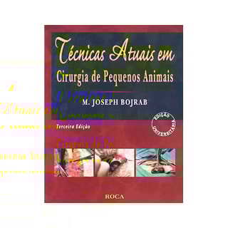 Livro - Técnicas Atuais em Cirurgia de Pequenos Animais - Bojrab Livro - Técnicas Atuais em Cirurgia de Pequenos Animais - Bojrab