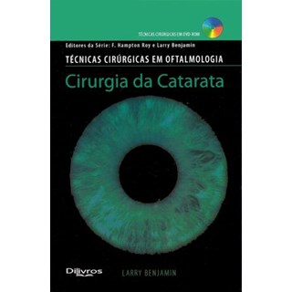 Livro - Técnicas Cirúrgicas em Oftalmologia - Cirurgia da Catarata - Benjamin