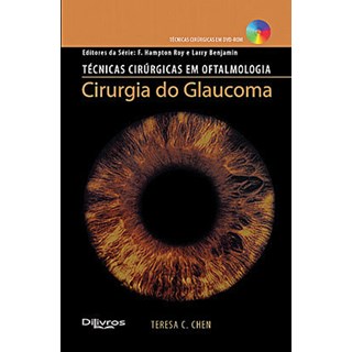 Livro - Tecnicas Cirúrgicas em Oftalmologia - Cirurgia do Glaucoma - Chen