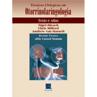 Livro - Tecnicas Cirurgicas em Otorrinolaringologia Texto e Atlas - Bleach/milford/hasse