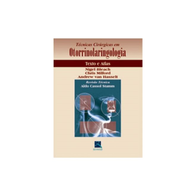 Livro - Tecnicas Cirurgicas em Otorrinolaringologia Texto e Atlas - Bleach/milford/hasse