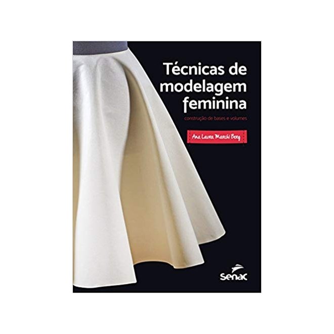 Livro - Técnicas de Modelagem Feminina - Construção de Base e Volume - Berg
