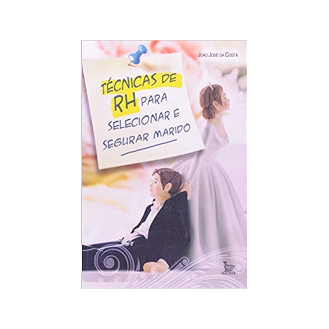 Livro - Tecnicas de Rh para Selecionar e Segurar Marido - Costa