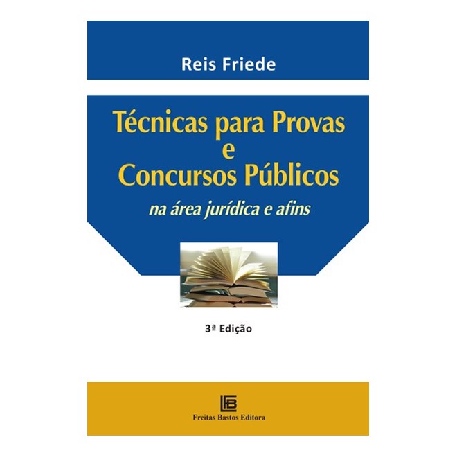 Livro - Tecnicas para Provas e Concursos Publicos Na Area Juridica e Afins - Friede