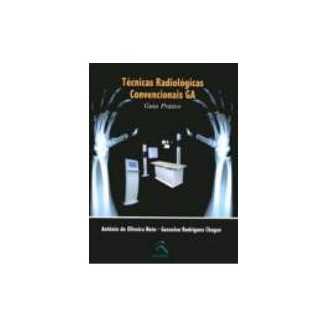 Livro - Técnicas Radiológicas Convencionais - GA - Chagas
