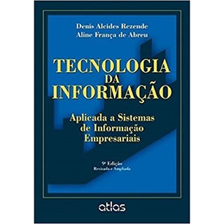 Livro - Tecnologia da Informacao Aplicada a Sistemas de Informacao Empresariais - Rezende/abreu