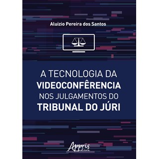 Livro - Tecnologia da Videoconferencia Nos Julgamentos do Tribunal do Juri , A - Santos