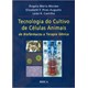 Livro Tecnologia de Cultivo de Células Animais - Castilho - Roca