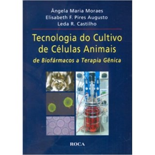 Livro - Tecnologia de Cultivo de Celulas Animais: de Biofarmacos a Terapia Genica - Castilho