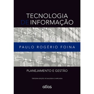 Livro - Tecnologia de Informacao: Planejamento e Gestao - Foina