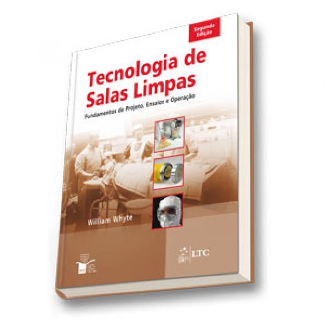 Livro - Tecnologia de Salas Limpas - Fundamentos de Projeto, Ensaios e Operacao - Whyte