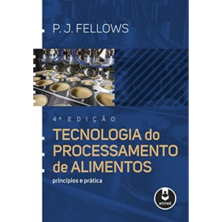 Livro - Tecnologia do Processamento de Alimentos: Principios e Pratica - Fellows