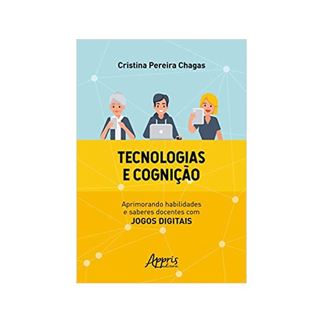 Livro - Tecnologias e Cognicao: Aprimorando Habilidades e Saberes Docentes com Jogo - Chagas