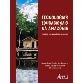 Livro - Tecnologias Educacionais Na Amazonia: Tensoes, Contradicoes e Mediacoes - Prazeres/ Carmo