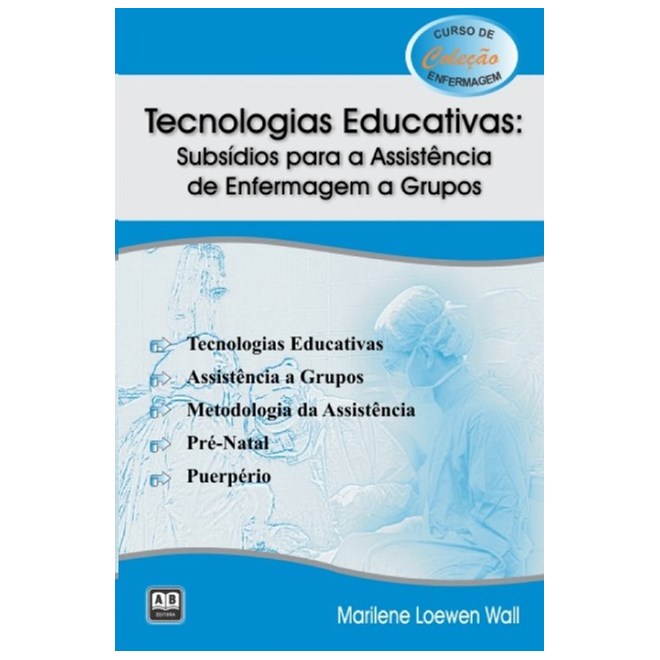 Livro - Tecnologias Educativas: Subsidios para a Assistencia de Enfermagem a Grupos - Wall