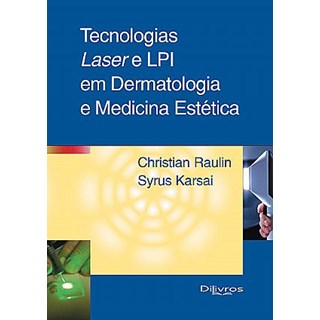 Livro - Tecnologias Laser e Lip em Dermatologia e Medicina Estetica - Raulin/karsai