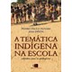 Livro - Tematica Indigena Na Escola, a - Subsidios para os Professores - Funari/pinon