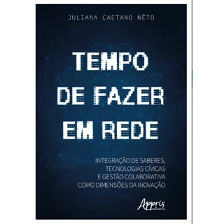 Livro Tempo de Fazer em Rede - Caetano Neto  - Appris