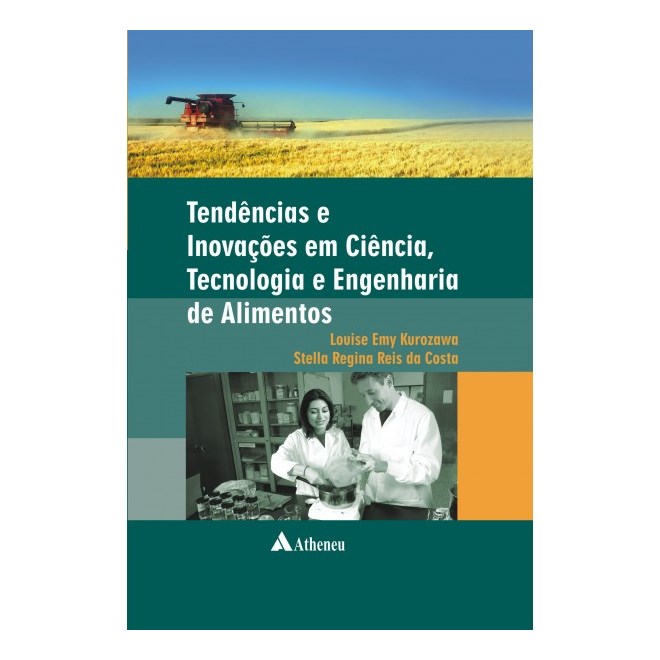 Livro - Tendencias e Inovacoes em Ciencia, Tecnologia e Engenharia de Alimentos - Kurozawa/costa