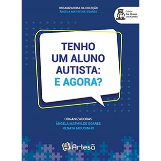 Livro Tenho Um Aluno Autista: e Agora - Soares/mousinho-Artesã