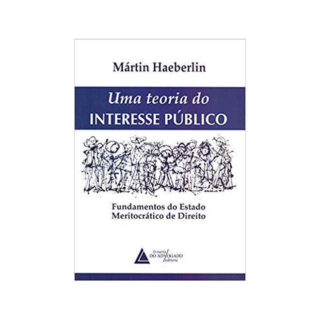 Livro - Teoria do Interesse Publico, Uma - Fundamentos do Estado Meritocratico de D - Haeberlin