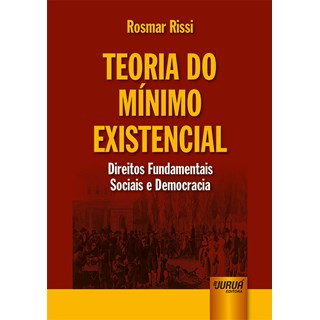 Livro - Teoria do Minimo Existencial - Direitos Fundamentais Sociais e Democracia - Rissi
