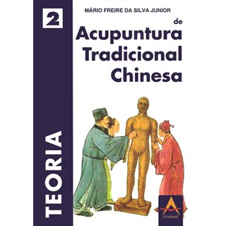 Livro Teoria em Acupuntura Tradicional Chinesa - Vol.2 - Silva Junior