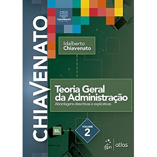 Livro - Teoria Geral da Administracao: Abordagens Descritivas e Explicativas - Vol. - Chiavenato