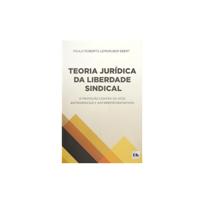 Livro - Teoria Jurídica da Liberdade Sindical - Paulo Roberto Lemgru