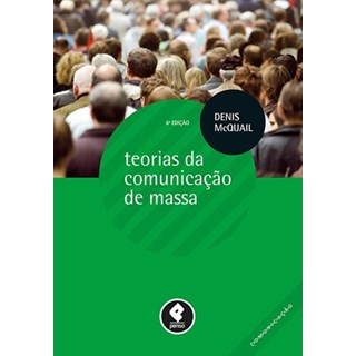 Livro - Teorias da Comunicação de Massa - Série Comunicação - McQuail