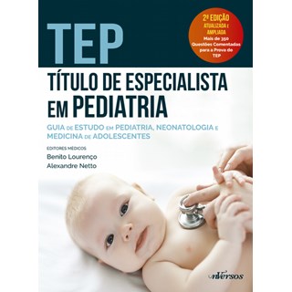 Livro - TEP - Título de Especialista em Pediatria - Guia de Estudos em Pediatria, Neonatologia e Medicina de Adolescentes - Lourenço