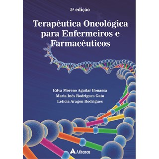 Livro - Terapeutica Oncologica para Enfermeiros e Farmaceuticos - Bonassa/gato/rodrigu