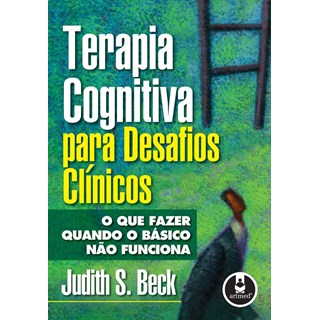 Livro - Terapia Cognitiva para Desafios Clínicos - Beck