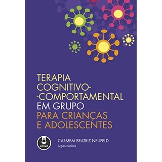 Livro - Terapia Cognitivo-Comportamental em Grupo para Crianças e Adolescentes - Neufeld