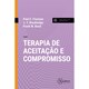 Livro - Terapia de Aceitacao e Compromisso - Act - Flaxman/blackledge/b
