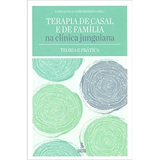 Livro - Terapia de Casal e de Familia Na Clinica Junguiana - Teoria e Pratica - Benedito