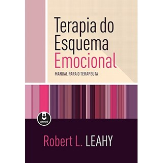 Livro - Terapia do Esquema Emocional - Manual para o Terapeuta - Leahy
