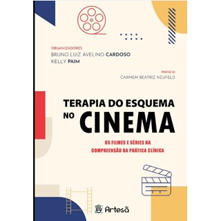 Livro - Terapia do Esquema No Cinema: os Filmes e Series Na Compreensao da Pratica - Cardoso / Paim