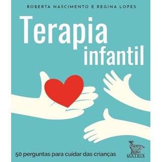 Livro - Terapia Infantil: 50 Perguntas para Cuidar das Criancas - Nascimento