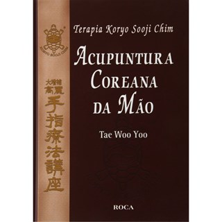 Livro - Terapia Koryo Sooji Chim - Acupuntura Coreana da Mão - Yoo