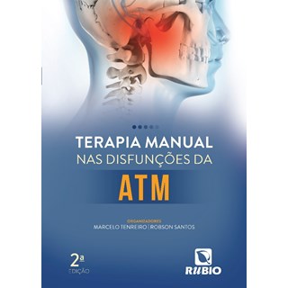 Livro Terapia Manual Nas Disfunções da ATM - Silva - Rúbio