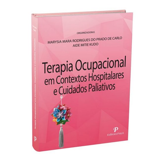 Livro Terapia Ocupacional em Contextos Hospitalares e Cuidados Paliativos - Carlo - Payá