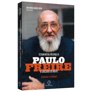 Livro - Testamento da Presenca de Paulo Freire, o Educador do Brasil: Depoimentos E - Freire