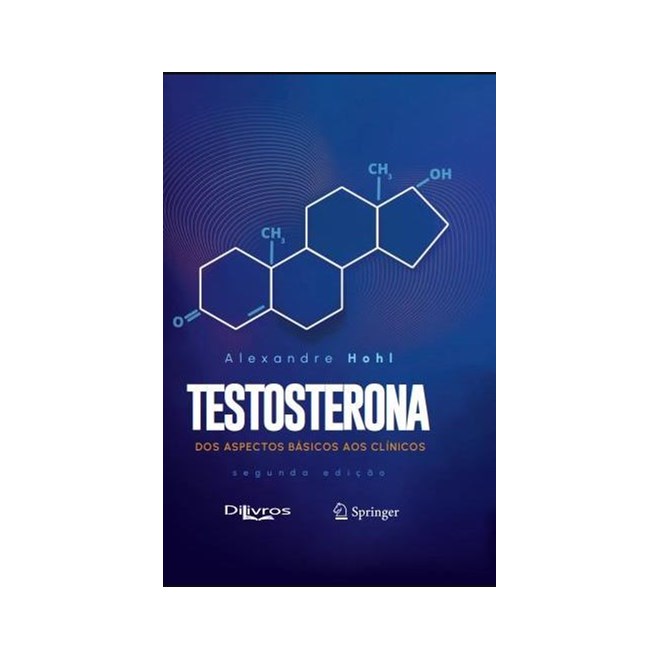 Livro  Testosterona: Dos Aspectos Básicos aos Clínicos - Hohl - Dilivros