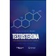 Livro  Testosterona: Dos Aspectos Básicos aos Clínicos - Hohl - Dilivros