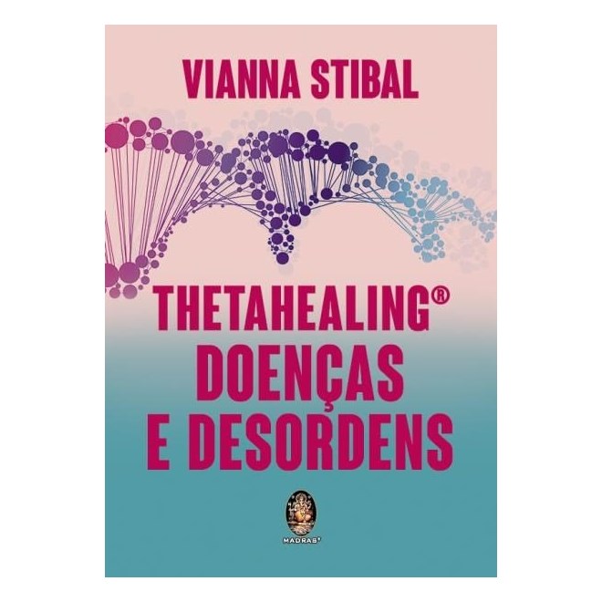 Livro - Thetahealing - Doencas e Desordens - Stibal