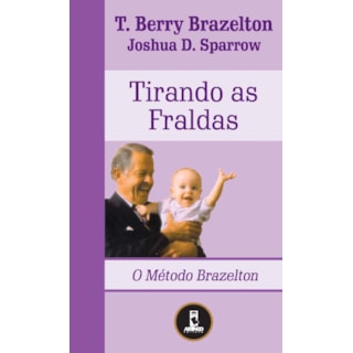 Livro - Tirando as Fraldas - O Método Brazelton - Brazelton Livro - Tirando as Fraldas - O Método Brazelton - Brazelton