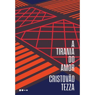 Livro - Tirania do Amor, A - Cristovao Tezza